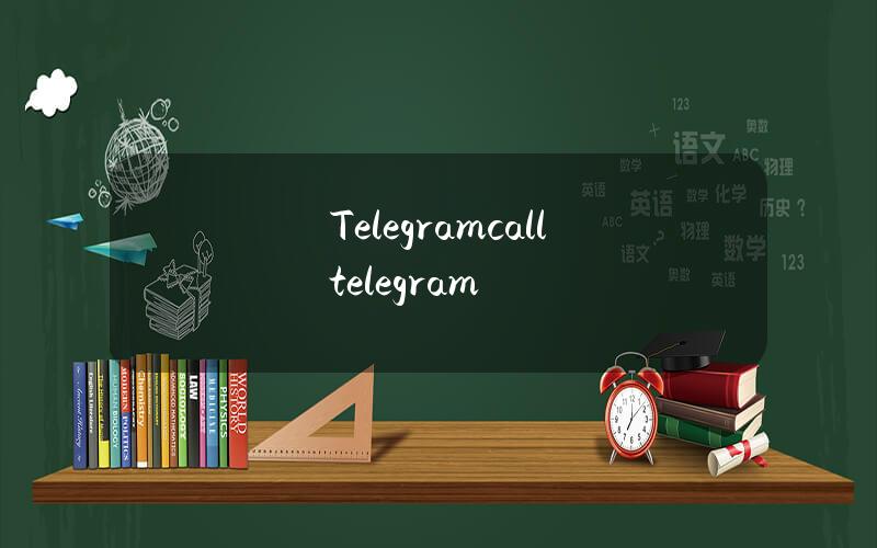 Telegram call (telegram)
